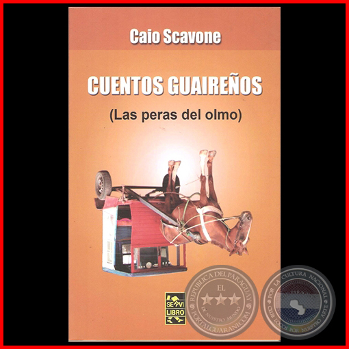 https://portalguarani.com/841_caio_scavone/29573_cuentos_guairenos_las_peras_del_olmo__por_caio_scavonne__ano_2015.html